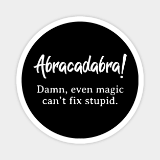 Abracadabra can’t fix stupid Magnet